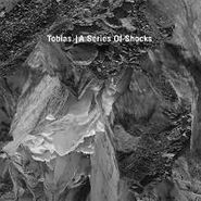 Tobias., A Series Of Shocks (LP)