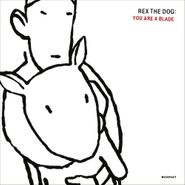 Rex The Dog, You Are A Blade (12")