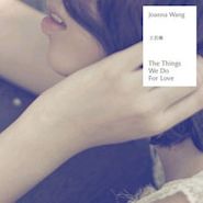 Joanna Wang, The Things We Do For Love (CD)