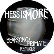 Hess Is More, Bearsong / Primate Remixes (12")