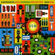 The Andromeda Mega Express Orchestra, Bum Bum (CD)