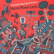 The Andromeda Mega Express Orchestra, Live On Planet Earth (CD)