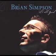 Brian Simpson, It's All Good (CD)