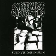 Capitalist Casualties, Subdivisions In Ruin (CD)