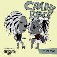 Cradle Rock, "Whispers" - Lullaby Versions Of Songs Recorded By Fleetwood Mac (CD)