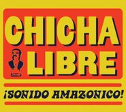 Chicha Libre, ¡Sonido Amazonico! (CD)