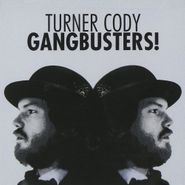 Turner Cody, Gangbusters! (CD)