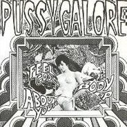Pussy Galore, Feel Good About Your Body [RECORD STORE DAY] (7")