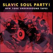 Slavic Soul Party!, New York Underground Tapes (LP)