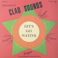 Gladstone Anderson, Jamaica's Glad Sounds - Let's Go Native With Reggae Reggae (LP)