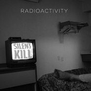 Radioactivity, Silent Kill (LP)