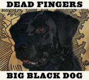 Dead Fingers, Big Black Dog (12")