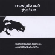 Mentallo & the Fixer, Enlightenment Through A Chemic (CD)