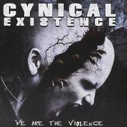 Cynical Existence, We Are The Violence (CD)