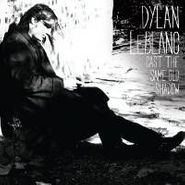 Dylan LeBlanc, Cast The Same Old Shadow (LP)