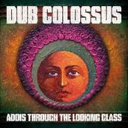 Dub Colossus, Addis Through The Looking Glas (CD)
