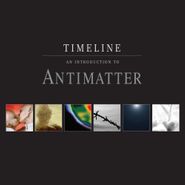 Antimatter, Timeline-An Introduction To An (CD)