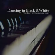 Michael Whalen, Dancing In Black & White: The (CD)