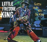 Little Freddie King, Gotta Walk With Da King (CD)