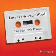 The McGrath Project, Vol. 1-Love Is A 4-Letter Word (CD)
