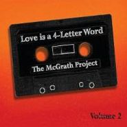 The McGrath Project, Vol. 2-Love Is A 4-Letter Word (CD)