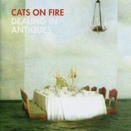 Cats On Fire, Dealing In Antiques (CD)