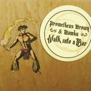 Prometheus Brown, Walk Into A Bar (CD)