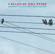 Charlie Big Time, Dishevelled Revellers EP (CD)