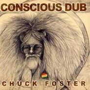 Chuck Foster, Conscious Dub (CD)