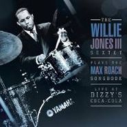 The Willie Jones III Sextet, The Willie Jones III Sextet Plays The Max Roach Songbook - Live At Dizzy's Coca-Cola(CD)