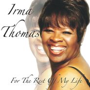 Irma Thomas, For The Rest Of My Life (CD)