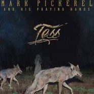 Mark Pickerel & His Praying Hands, Tess (CD)