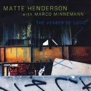 Matte Henderson, The Veneer Of Logic (LP)