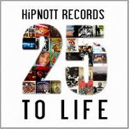 Various Artists, Hipnott Records: 25 To Life (CD)