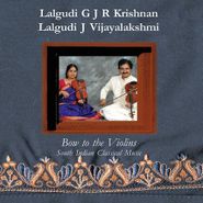 Lalgudi GJR Krishnan, Bow To The Violins: South Indian Classical Music (CD)