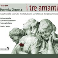 Domenico Cimarosa, Cimarosa: I Tre Amanti (CD)
