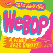 Matt Wilson, Webop: A Family Jazz Party! (CD)