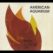 American Aquarium, Burn.flicker.die (CD)
