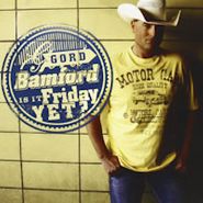 Gord Bamford, Is It Friday Yet (CD)