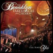 The Brooklyn Tabernacle Choir, I'll Say Yes (CD)