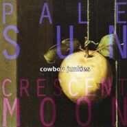 Cowboy Junkies, Pale Sun, Crescent Moon