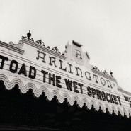 Toad The Wet Sprocket, Welcome Home: Live at the Arlington Theatre, Santa Barbara 1992