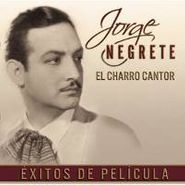 Jorge Negrete, El Charro Cantora: Exitos De Pelicula (CD)