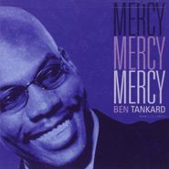 Ben Tankard, Mercy Mercy Mercy (CD)