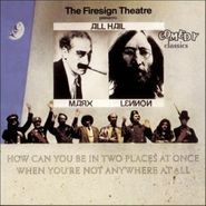 Firesign Theatre, How Can You Be in Two Places At Once When You're Not Anywhere At All?