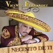 Vicente Fernández, Necesito De Ti (CD)