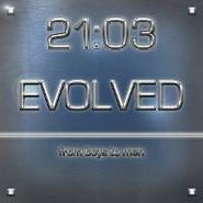 21:03, Evolved (CD)