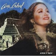 Ana Gabriel, Dos Clasicos (Mi Mexico/Ayer Y (CD)