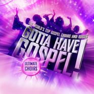 Various Artists, Gotta Have Gospel! Ultimate Choirs (CD)