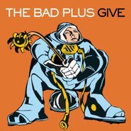 The Bad Plus, Give (CD)